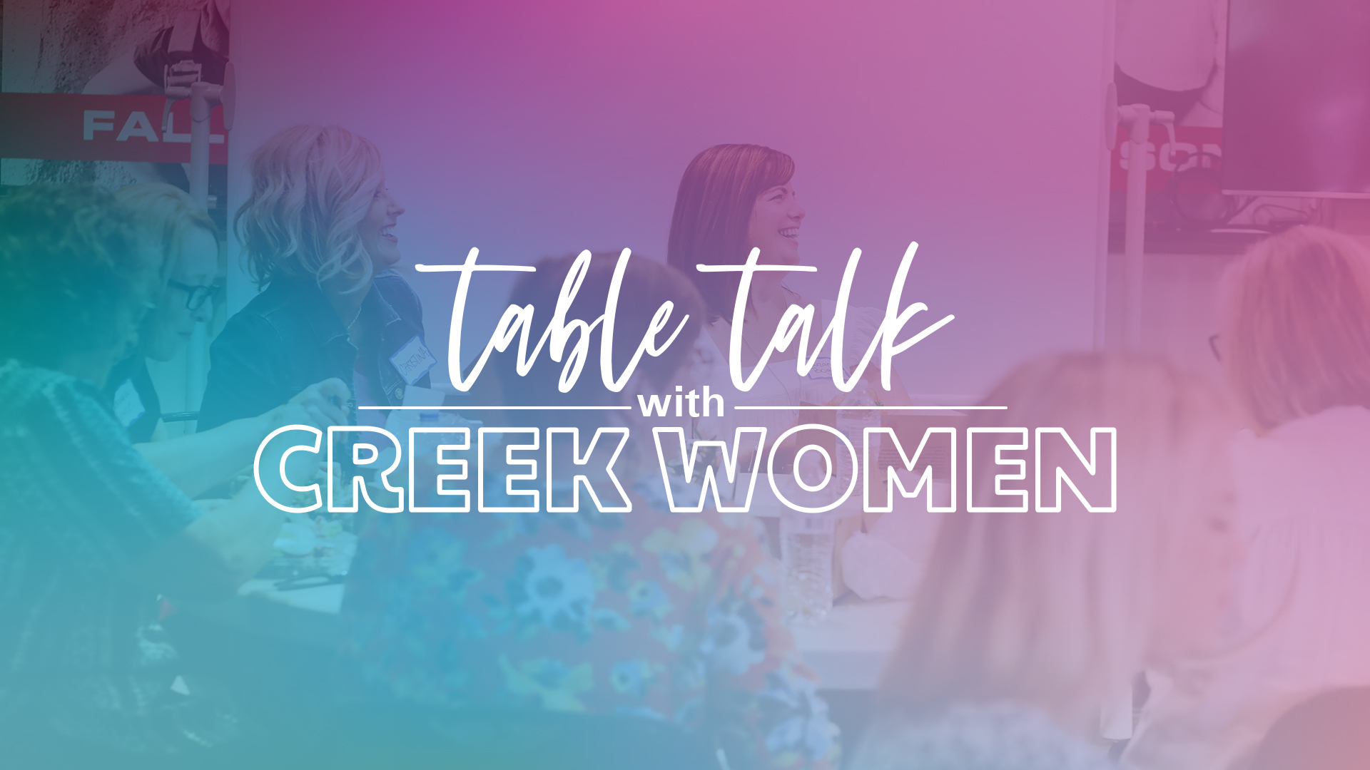 Cottonwood Creek Church - Table Talk with Creek Women